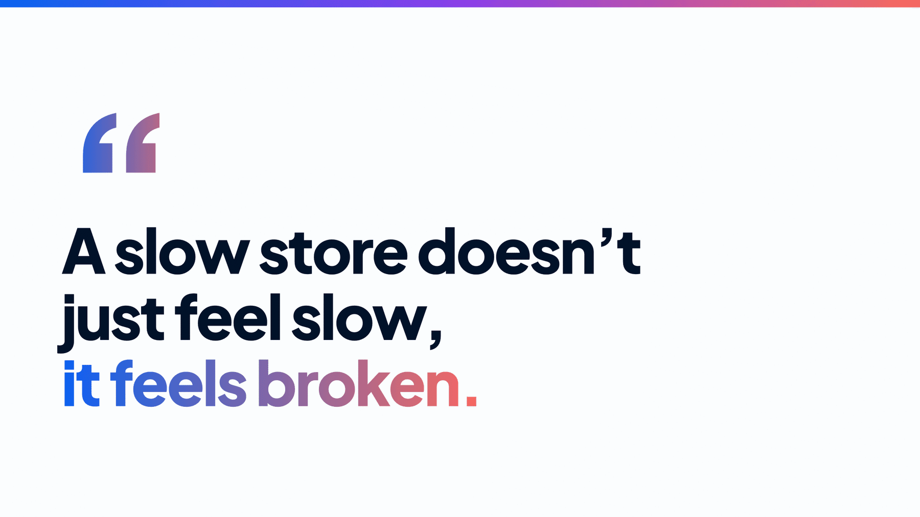Pull quote reading: A slow store doesn’t just feel slow, it feels broken.